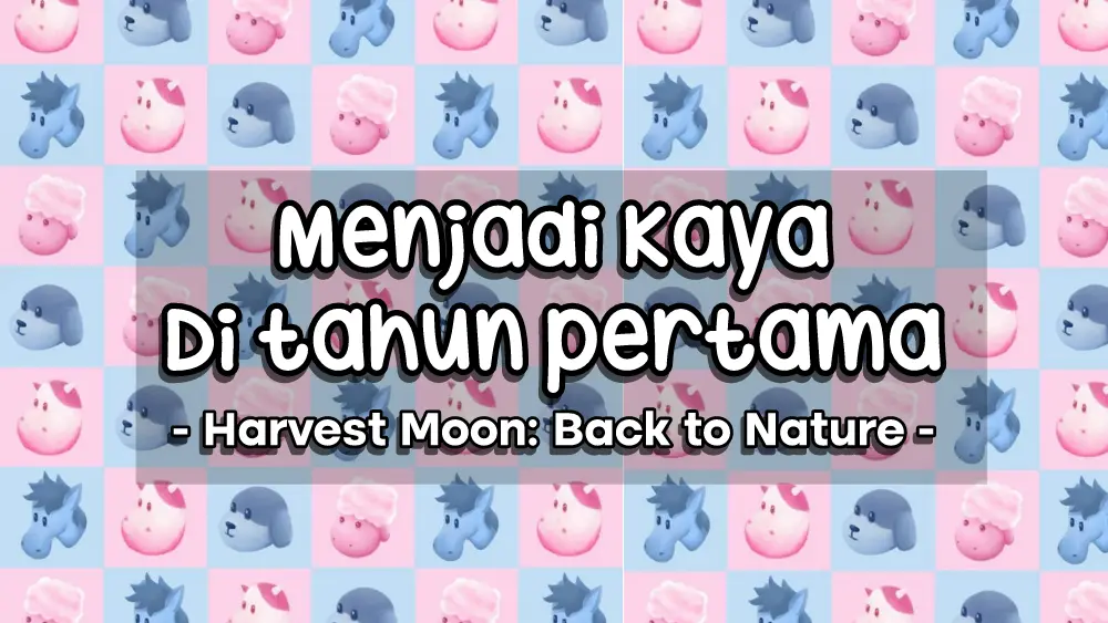 Rahasia Cepat Kaya di Harvest Moon: Back to Natue